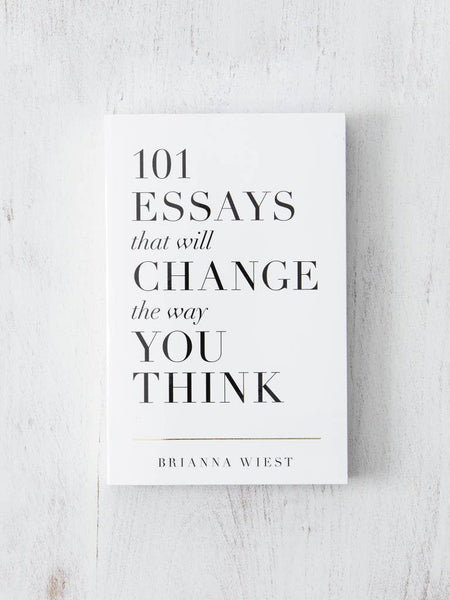 A book titled '101 Essays that will CHANGE the way YOU THINK' by Brianna Wiest.